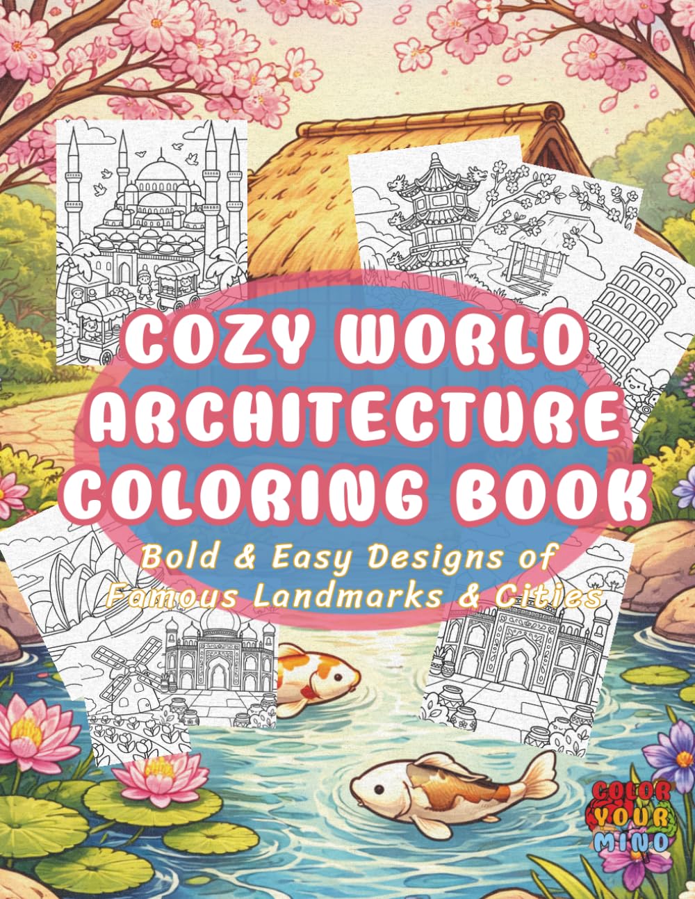 Cozy World Architecture Coloring Book: Bold and Easy Designs of Famous Landmarks and Cities for Relaxation and Stress Relief for Adults & Teens