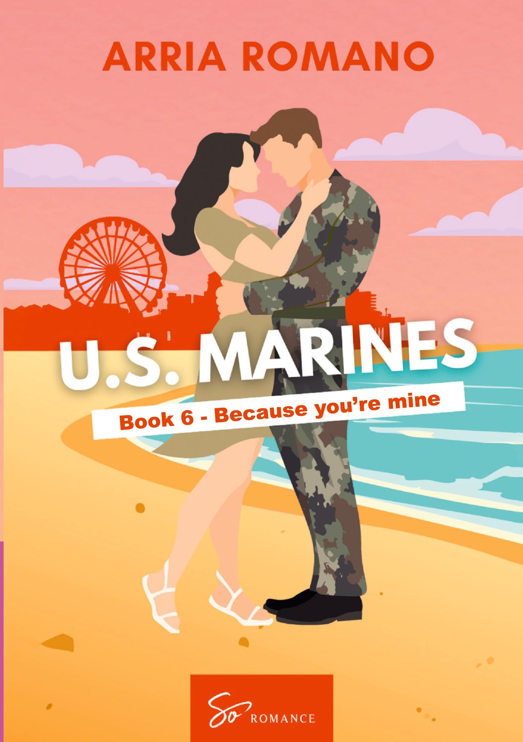 US. Marines Book 6 - Because You're Mine: A Military Romance: Where Tradition Meets Passion in the Marines