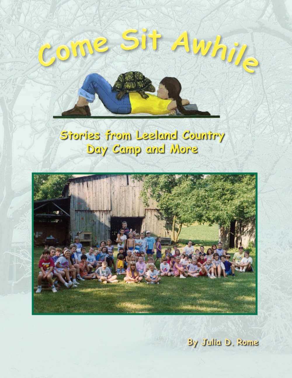 Come Sit Awhile: Stories from Leeland Country Day Camp and More
