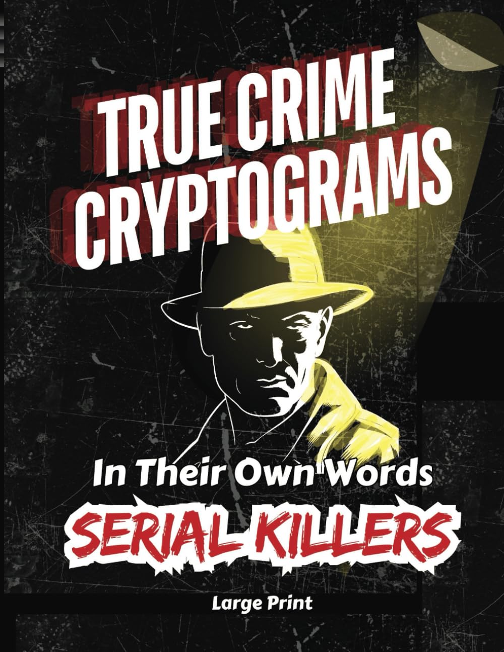 True Crime Cryptograms Serial Killers: In Their Own Words Large Print
