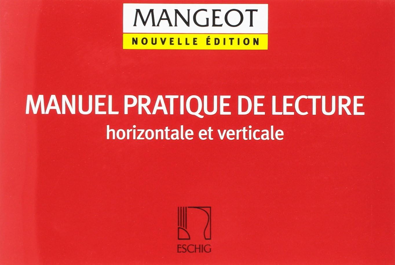 ANNE-MARIE MANGEOT : MANUEL PRATIQUE DE LECTURE HORIZONTALE ET VERTICAL - EDUCATION MUSICALE