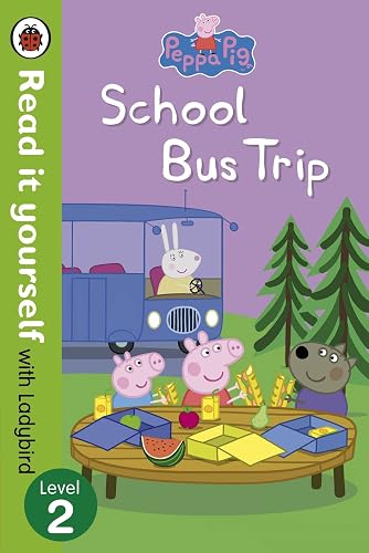 Peppa Pig: School Bus Trip - Read it Yourself with Ladybird (Level 2) [Paperback] Ladybird and Peppa Pig