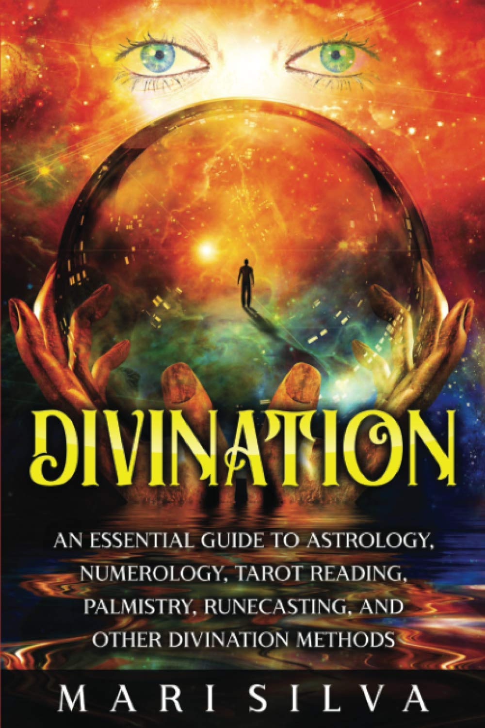 Divination: An Essential Guide to Astrology, Numerology, Tarot Reading, Palmistry, Runecasting, and Other Divination Methods (Psychic Abilities)