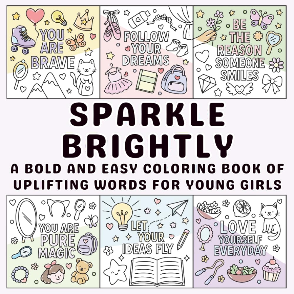 Sparkle Brightly: A Bold and Easy Coloring Book of Uplifting Words for Young Girls to Inspire Confidence and Creativity