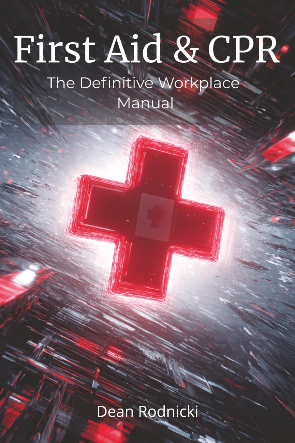 First Aid & CPR: The Definitive Workplace Manual
