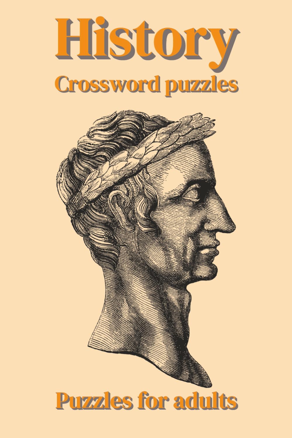 History Crossword Puzzle: Crossword Puzzles with Easy to Read Print about History, Historical Events and More | 6x9 inches, 120 Pages | 50+ Puzzles.
