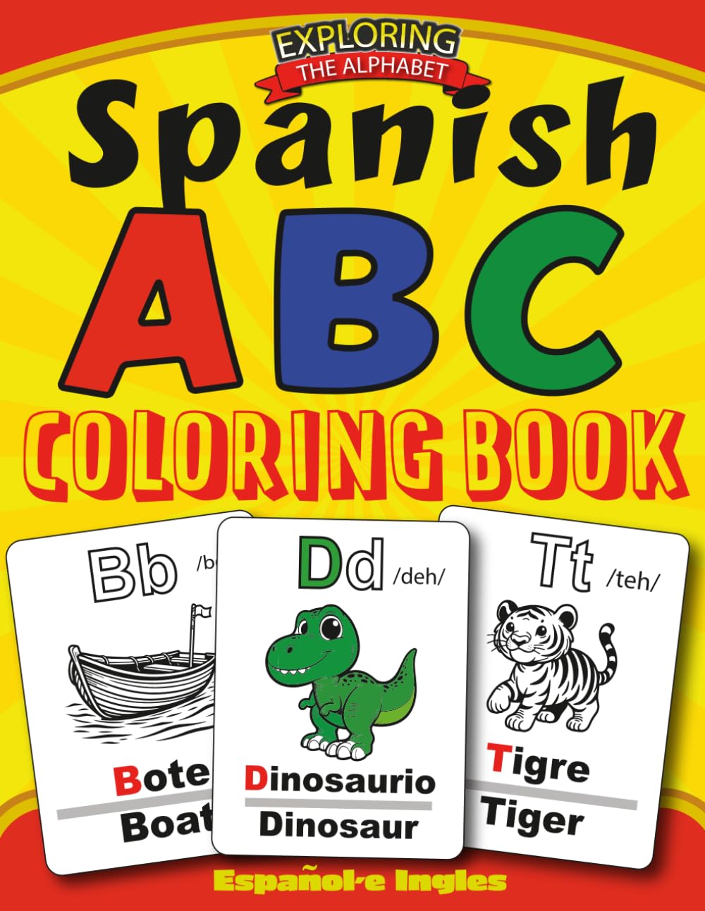EXPLORING THE ALPHABET : Spanish Words From A to Z Coloring Book: A Spanish ABC Coloring Book (Brainy Adventures)