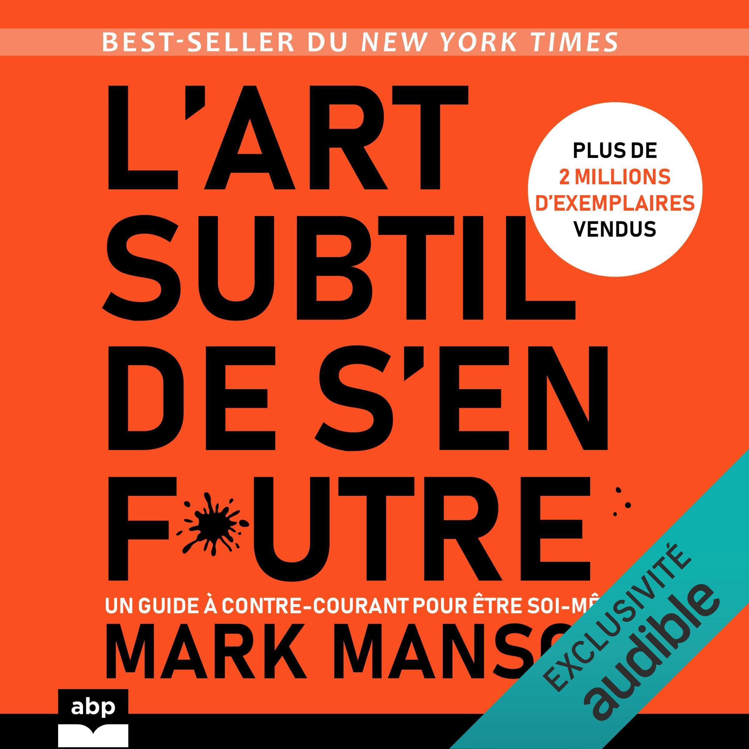 L'art subtil de s'en f*utre: Un guide à contre-courant pour être soi-même