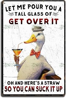 Aluminum Sign Metal Tin Retro Sign Funny Duck Coop Wall Decor Metal Tin Sign Let Me Pour You A Tall Glass of Get Over It Duck Decor Sign 8.00"x12.00"