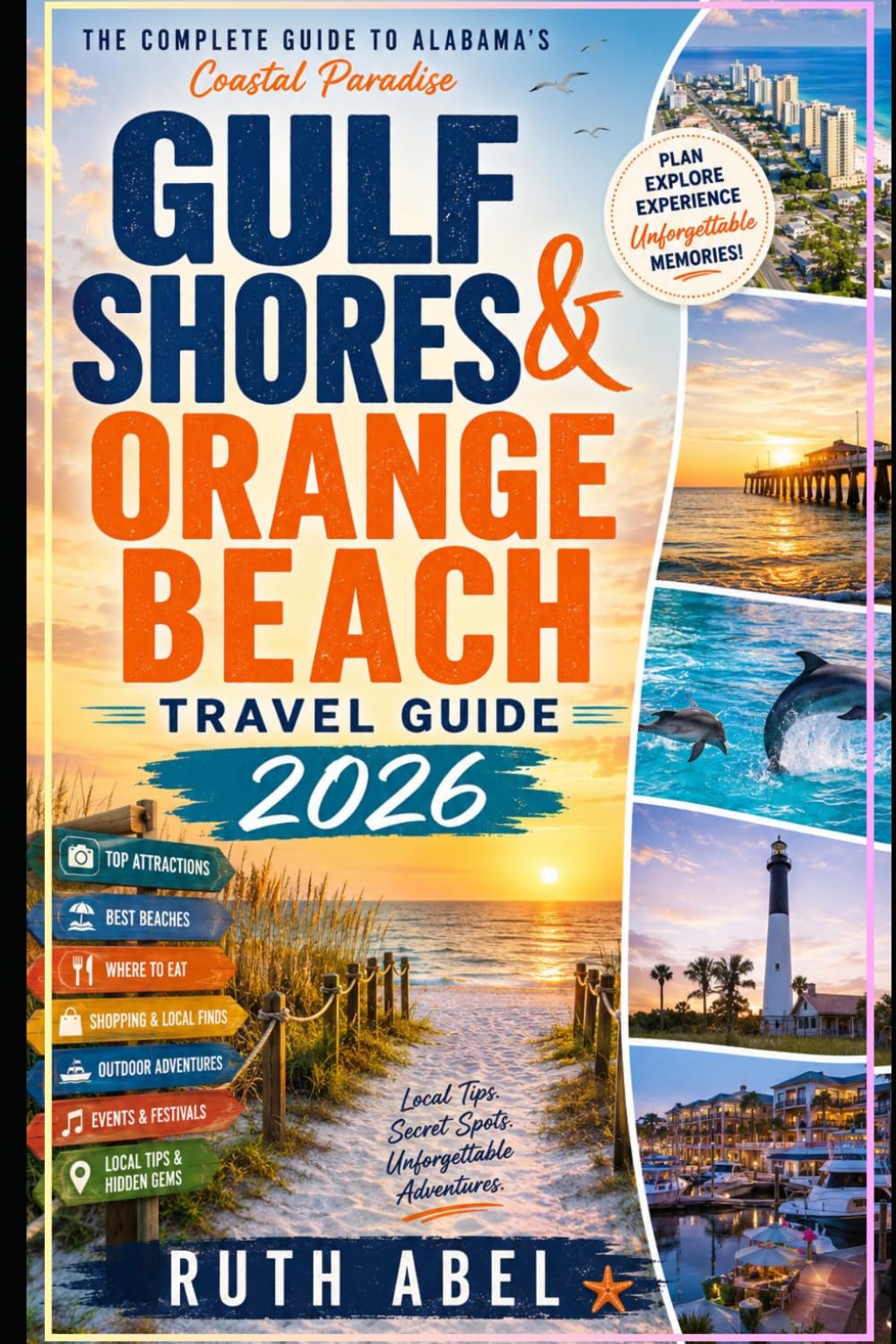 Gulf Shores & Orange Beach Travel Guide 2026: Insider Tips, Hidden Gems, Scenic Routes, Local Eats, Beach Adventures & Smart Travel Planning for an Unforgettable Alabama Coast Escape