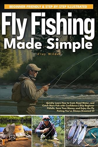 Fly Fishing Made Simple: Quickly Learn How to Cast, Read