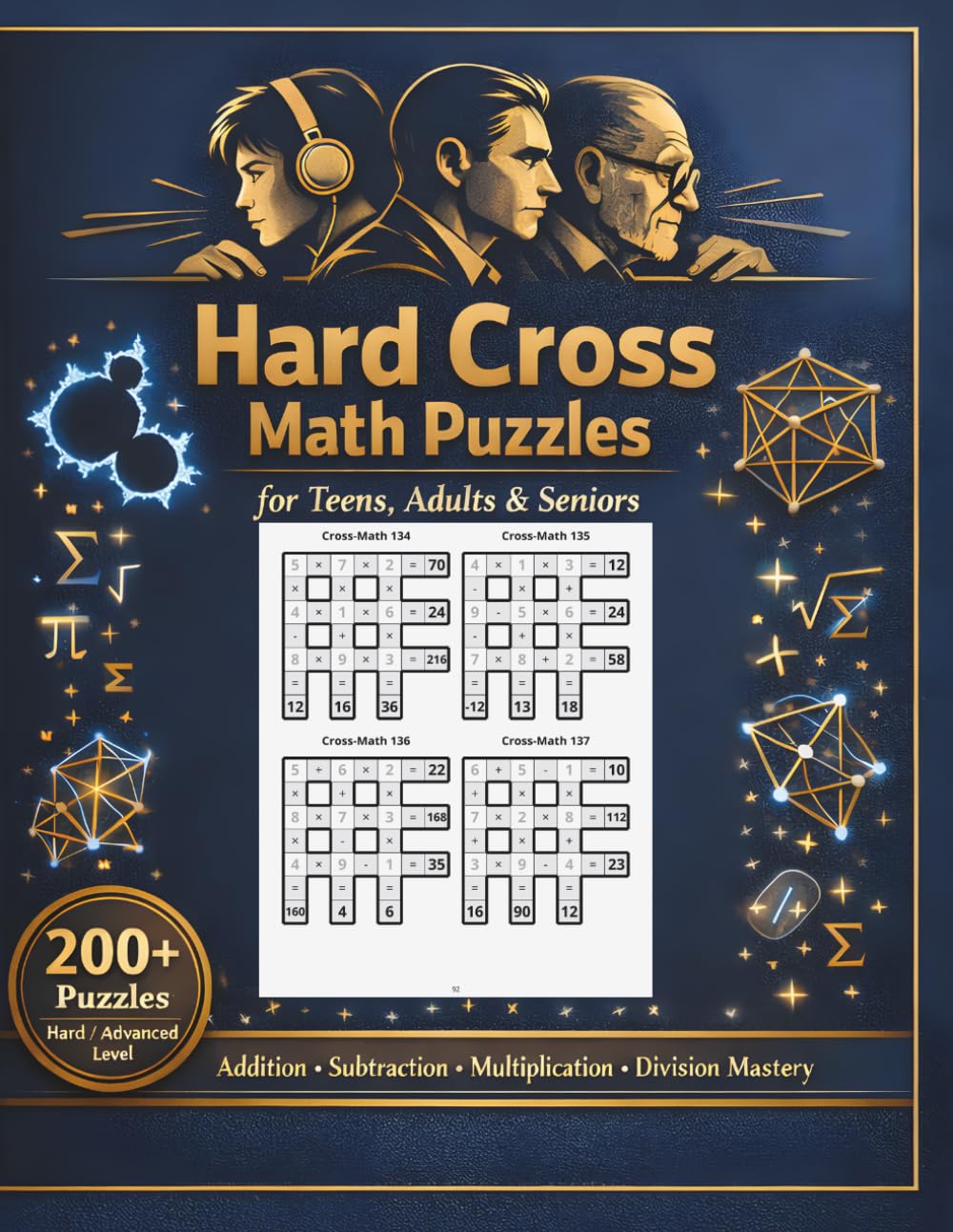 Hard Cross Math Puzzles for Teens, Adults & Seniors: 220 Intelligent Logic Riddles and Brain Teasers: Advanced Arithmetic Mastery with Addition, Subtraction, Multiplication & Division