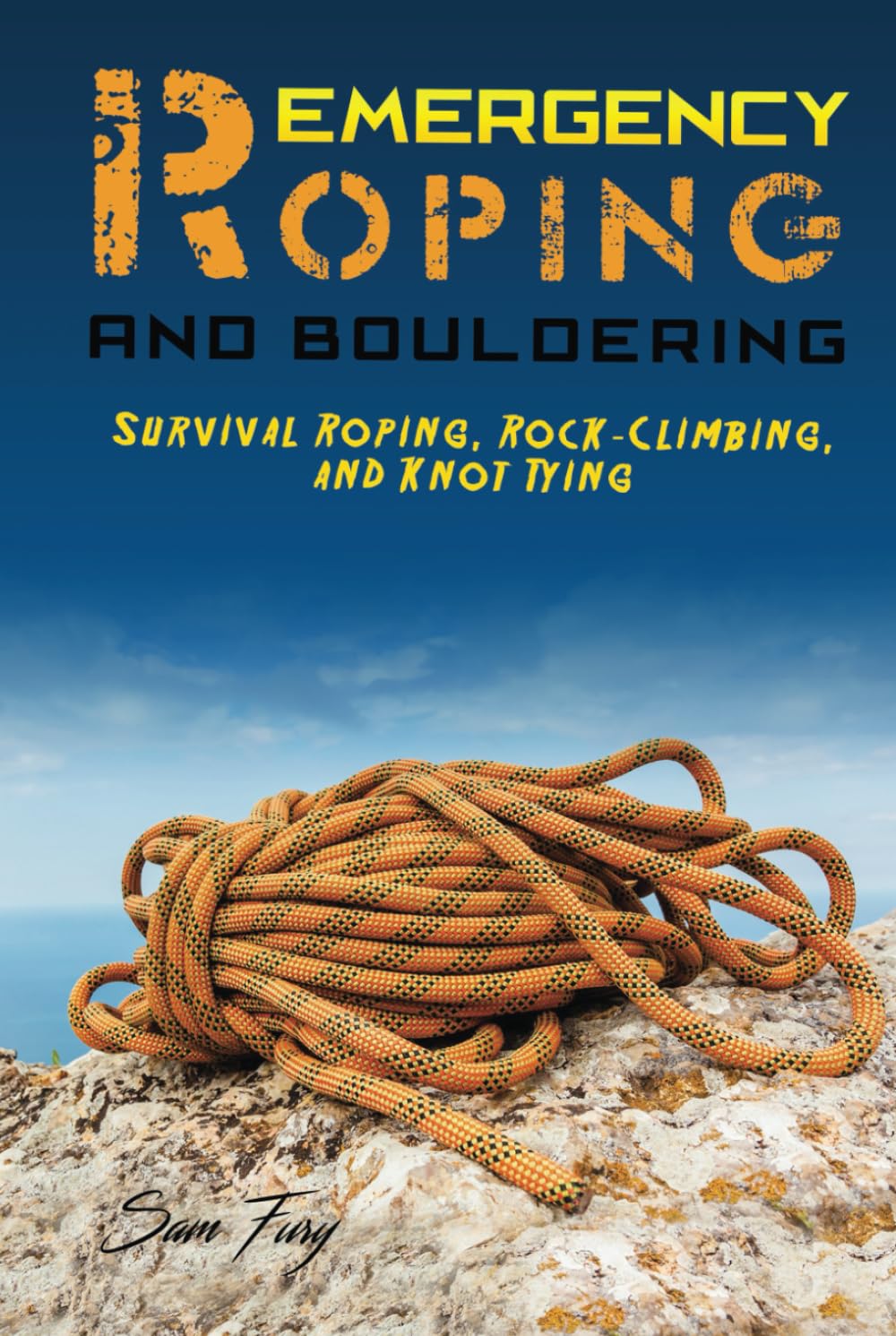 Emergency Roping and Bouldering: Survival Roping, Rock-Climbing, and Knot Tying: 5 (Survival Fitness)