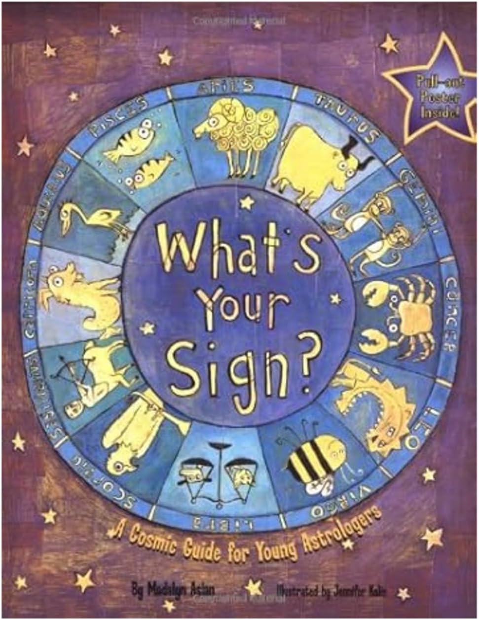 What's Your Sign?: A Cosmic Guide for Young Astrologers Hardcover – 1 May 2002