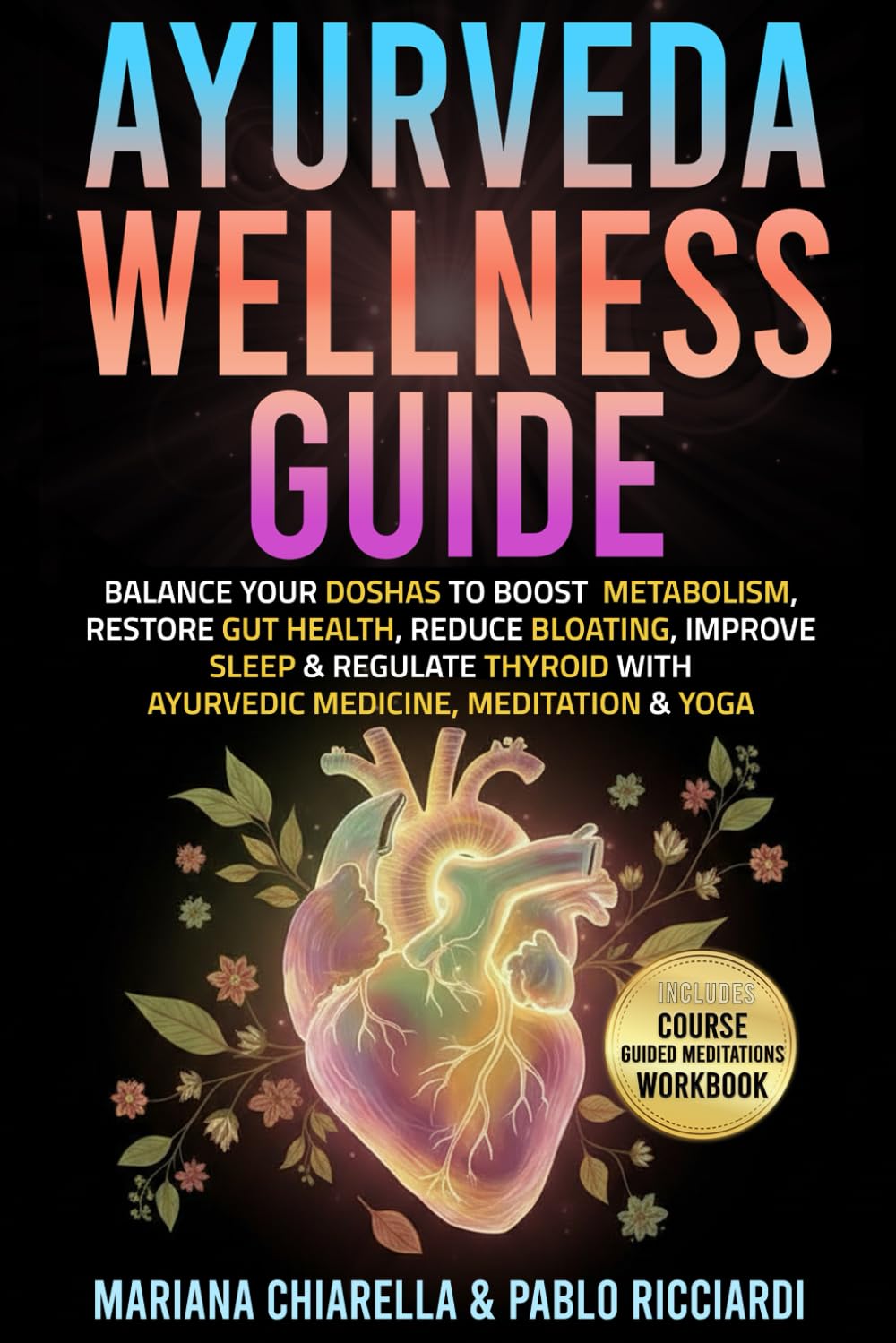 Ayurveda Wellness Guide: Balance your Doshas to boost metabolism, restore gut health, reduce bloating, improve sleep & regulate thyroid with Ayurvedic Medicine, Meditation & Yoga      Paperback – November 28, 2025