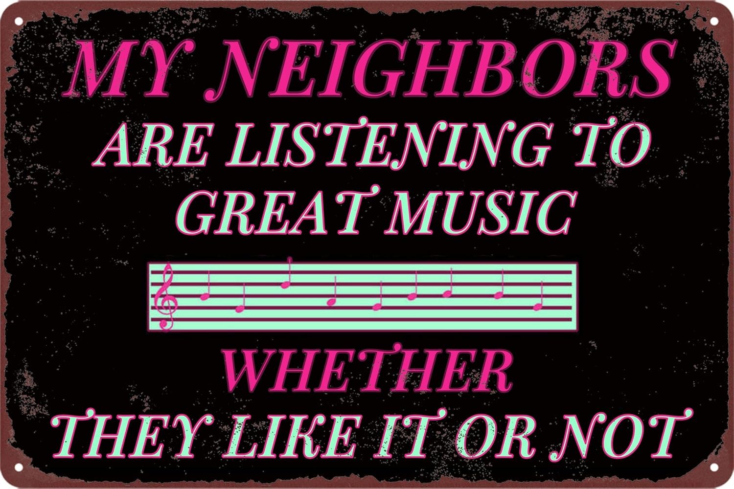 SMAZDFXX My Neighbors Are Listening To Great Music Funny Metal Signs Vintage Tin Sign Garage Decor Man Cave For Men Home Bar Wall Room Halloween Outdoor 8"x12"