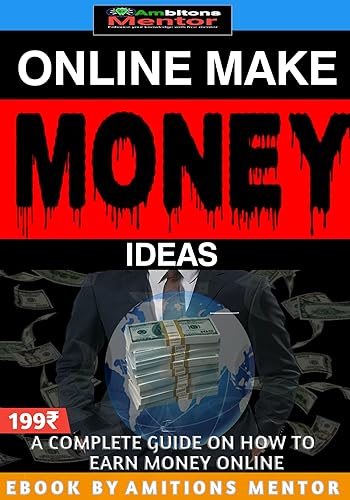 ONLINE MAKE MONEY IDEAS: A COMPLETE GUIDE HOW TO EARN MONEY ONLINE