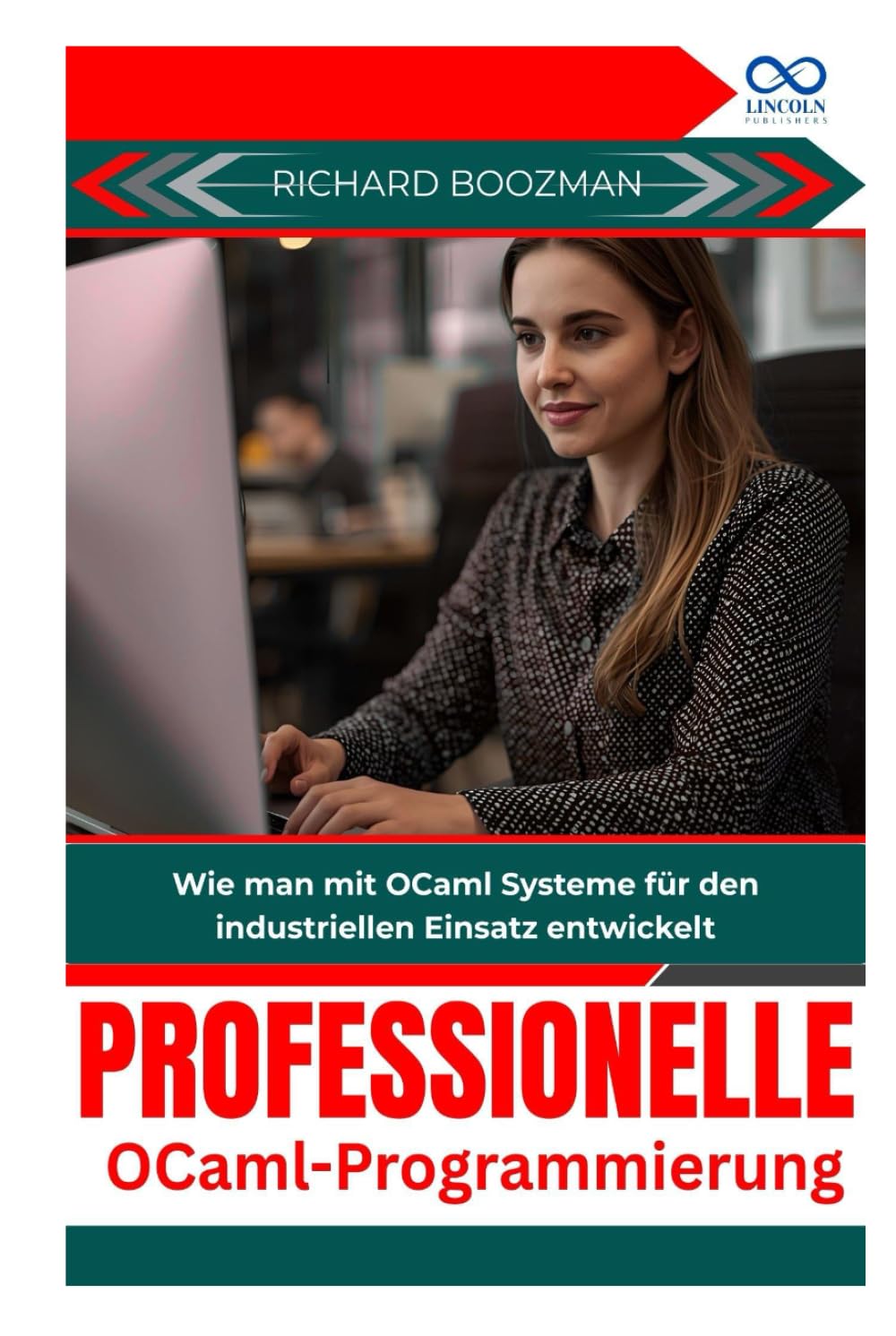 Professionelle OCamlProgrammierung: Wie man mit OCaml Systeme für den industriellen Einsatz entwickelt
