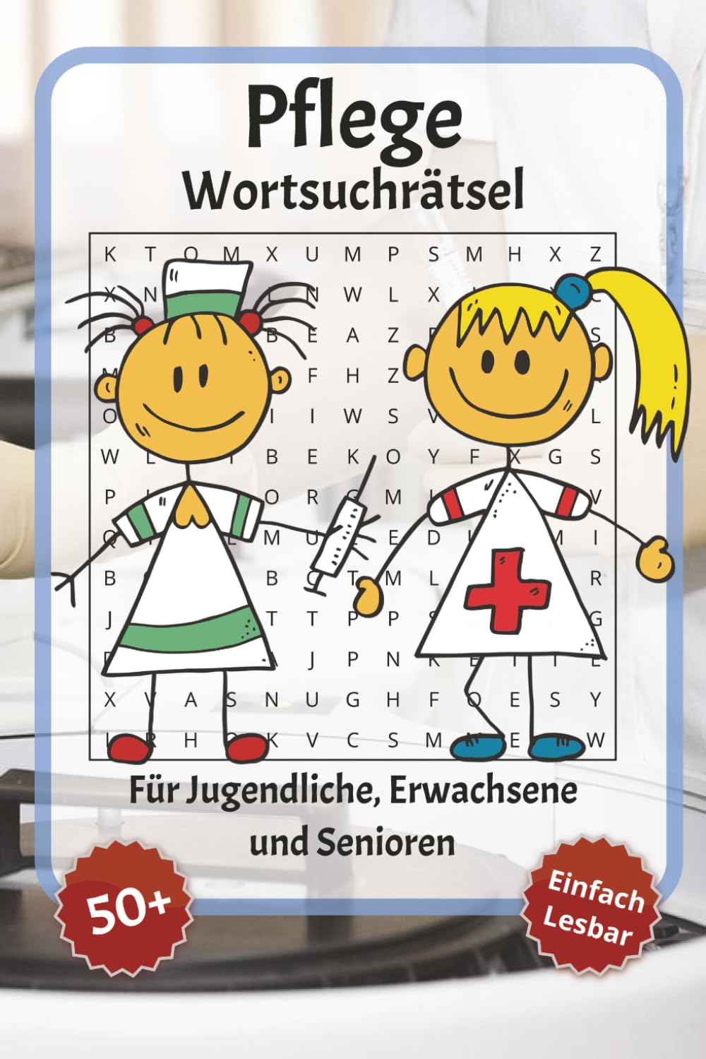 Pflege Wortsuchrätsel: Wortsuchrätsel mit leicht lesbarer Schrift zu Pflege, Arzt, Medizin und mehr | 6x9 Zoll, 110 Seiten | Über 50 Rätsel … Geschenkidee für Urlaub, Feiertage und Entspannung