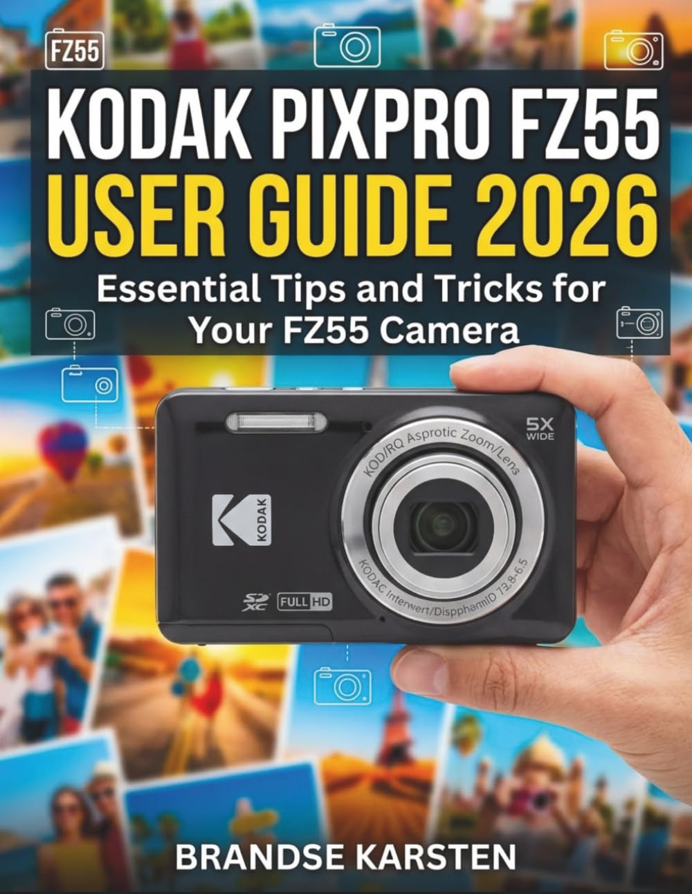 KODAK PIXPRO FZ55 USER GUIDE 2026: Essential Tips and Tricks for Your FZ55 Camera