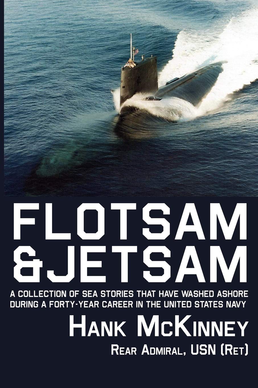 Flotsam & Jetsam | A Collection of Sea Stories That Have Washed Ashore During a Forty-year Career in the United States Navy