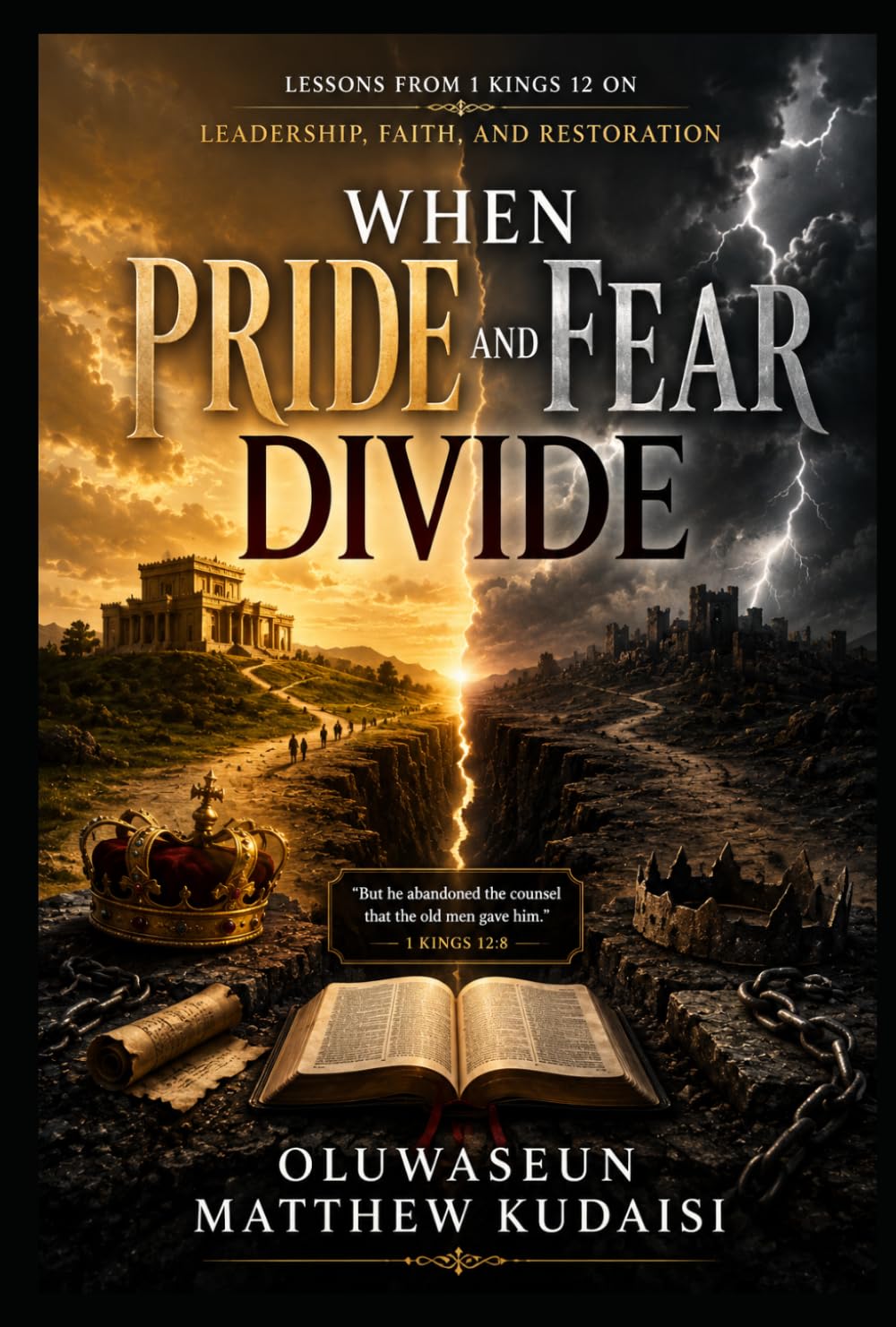 When Pride and Fear Divide: Lessons from 1 Kings 12 on Leadership, Faith, and Restoration