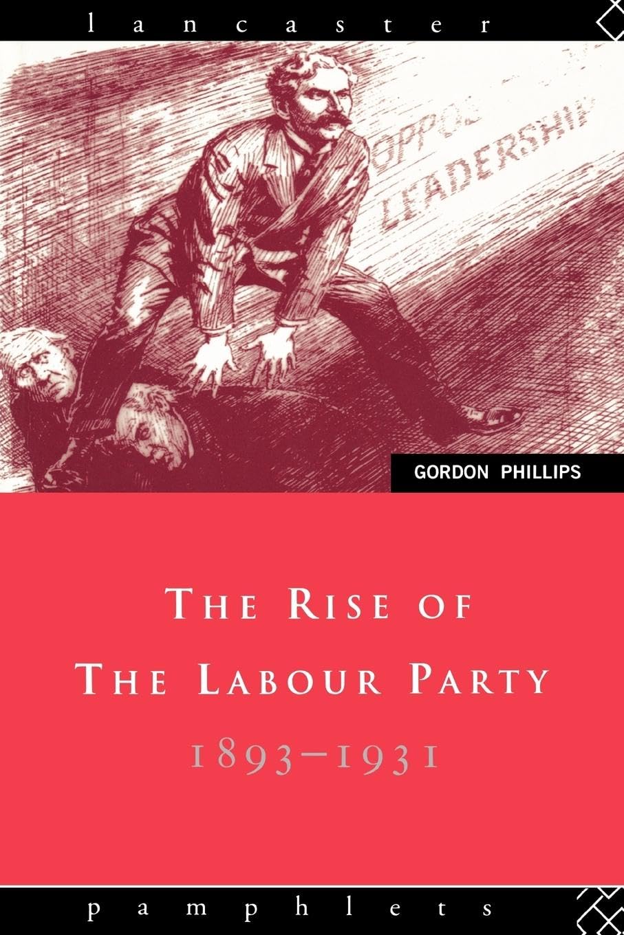 The Rise of the Labour Party 1893-1931 (Lancaster Pamphlets)