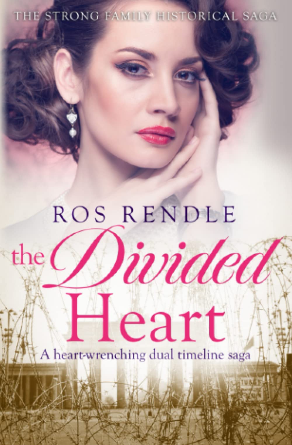 The Divided Heart: A heart-wrenching dual timeline saga (The Strong Family Historical Saga)