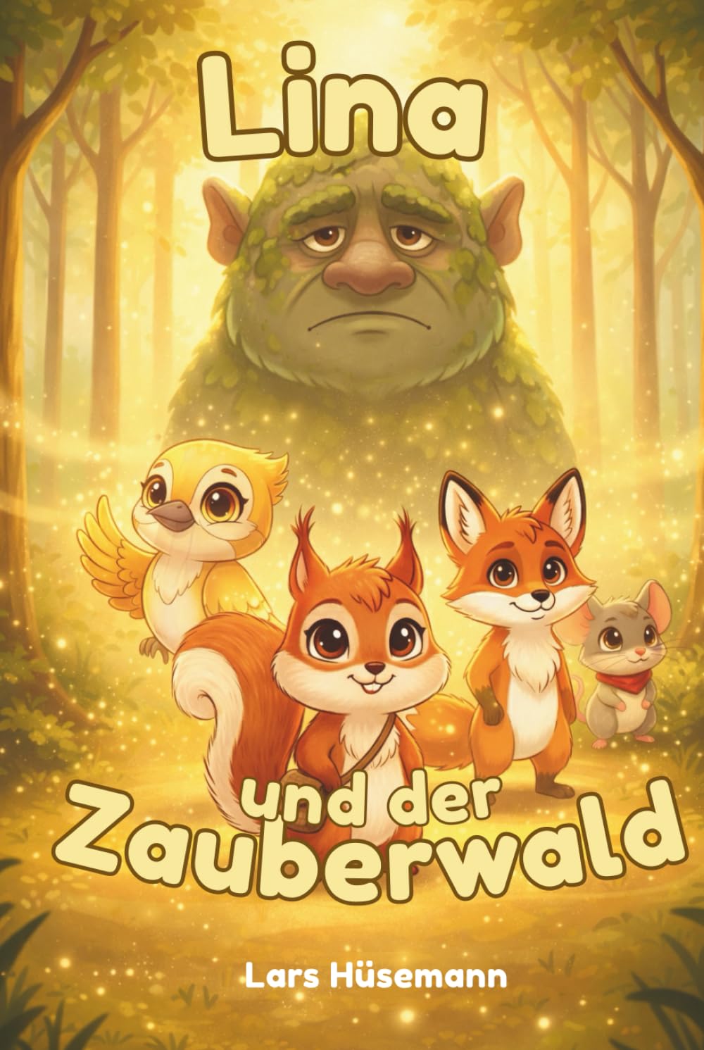 Lina und der Zauberwald: Ein magisches Kinderbuch über Freundschaft, Mut und Zusammenhalt im Wald