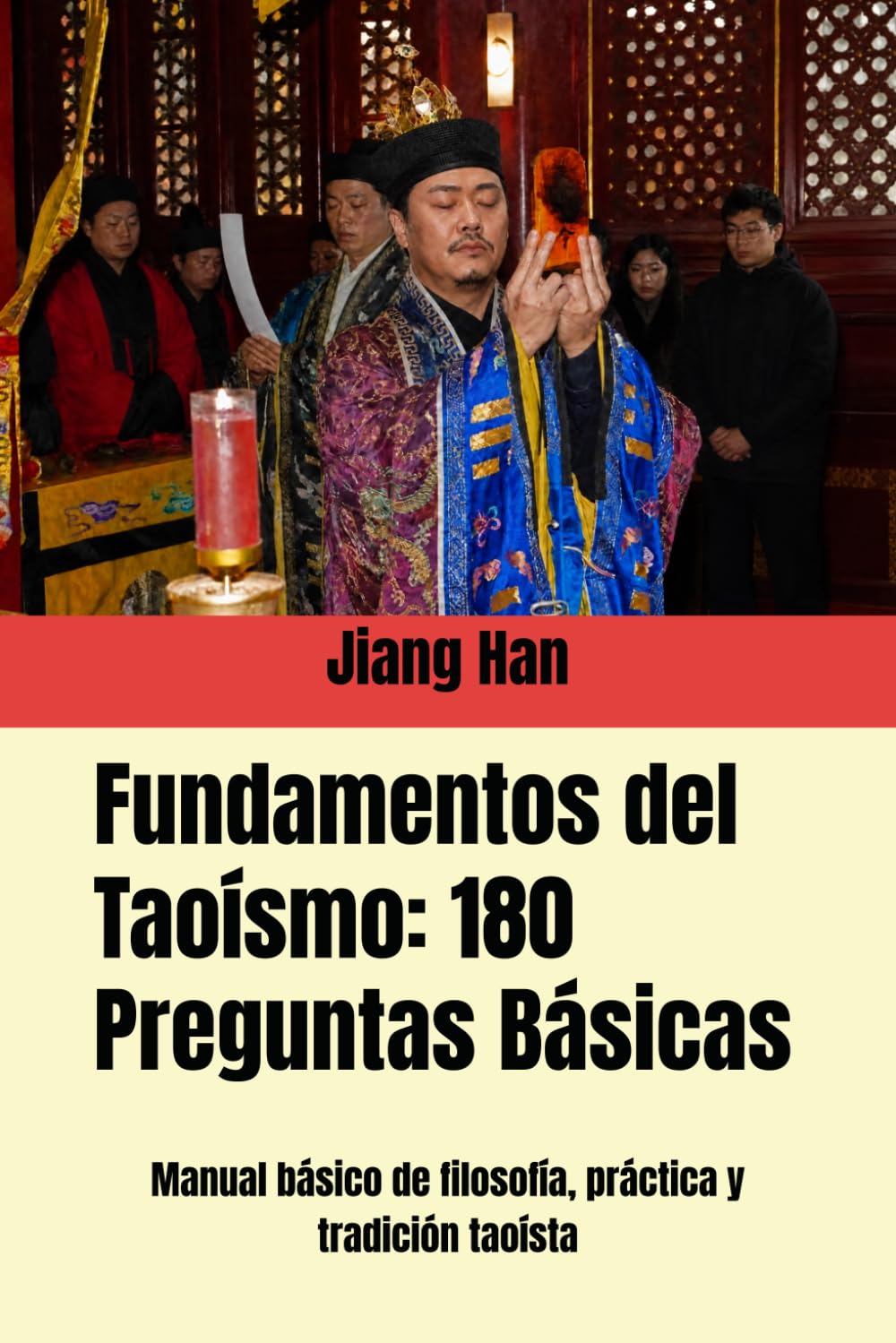 Fundamentos del Taoísmo: 180 Preguntas Básicas: Manual básico de filosofía, práctica y tradición taoísta (Conocimientos básicos del taoísmo)