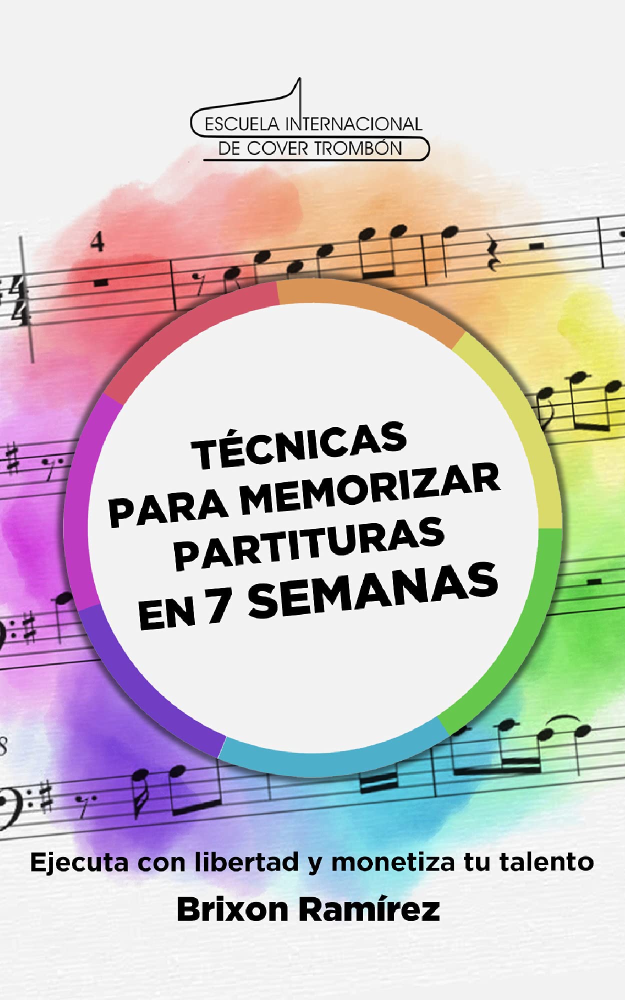 Tecnicas para Memorizar Partituras en 7 Semanas: Ejecuta con Libertad y Monetiza tu Talento (Spanish Edition)