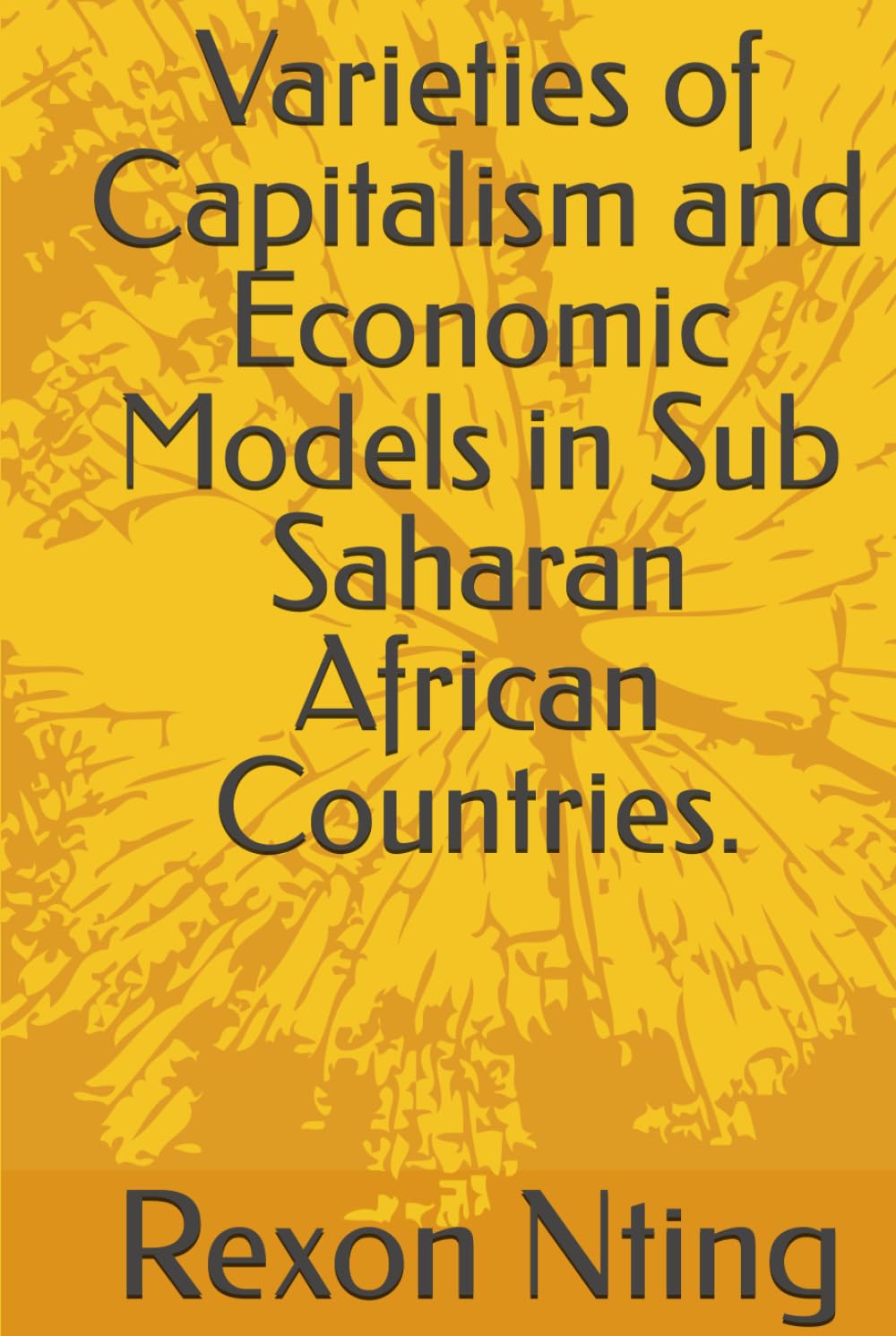 Varieties of Capitalism and Economic Models in Sub Saharan African Countries.