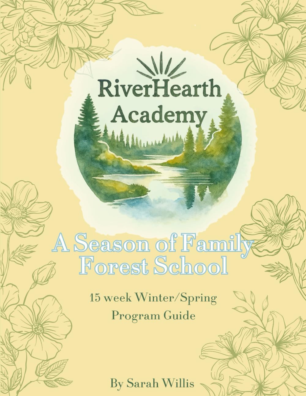 RiverHearth Academy - A Season of Family Forest School - Winter/Spring curriculum (RiverHearth Academy Seasonal Curriculums)