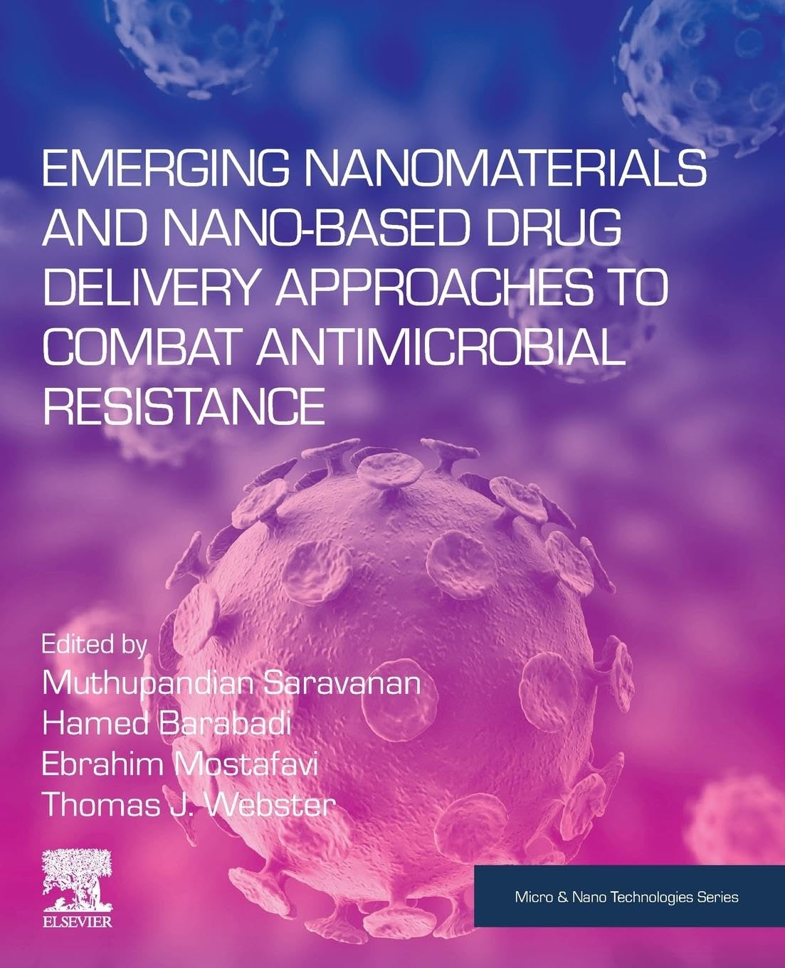 Emerging Nanomaterials and Nano-based Drug Delivery Approaches to Combat Antimicrobial Resistance (Micro and Nano Technologies)