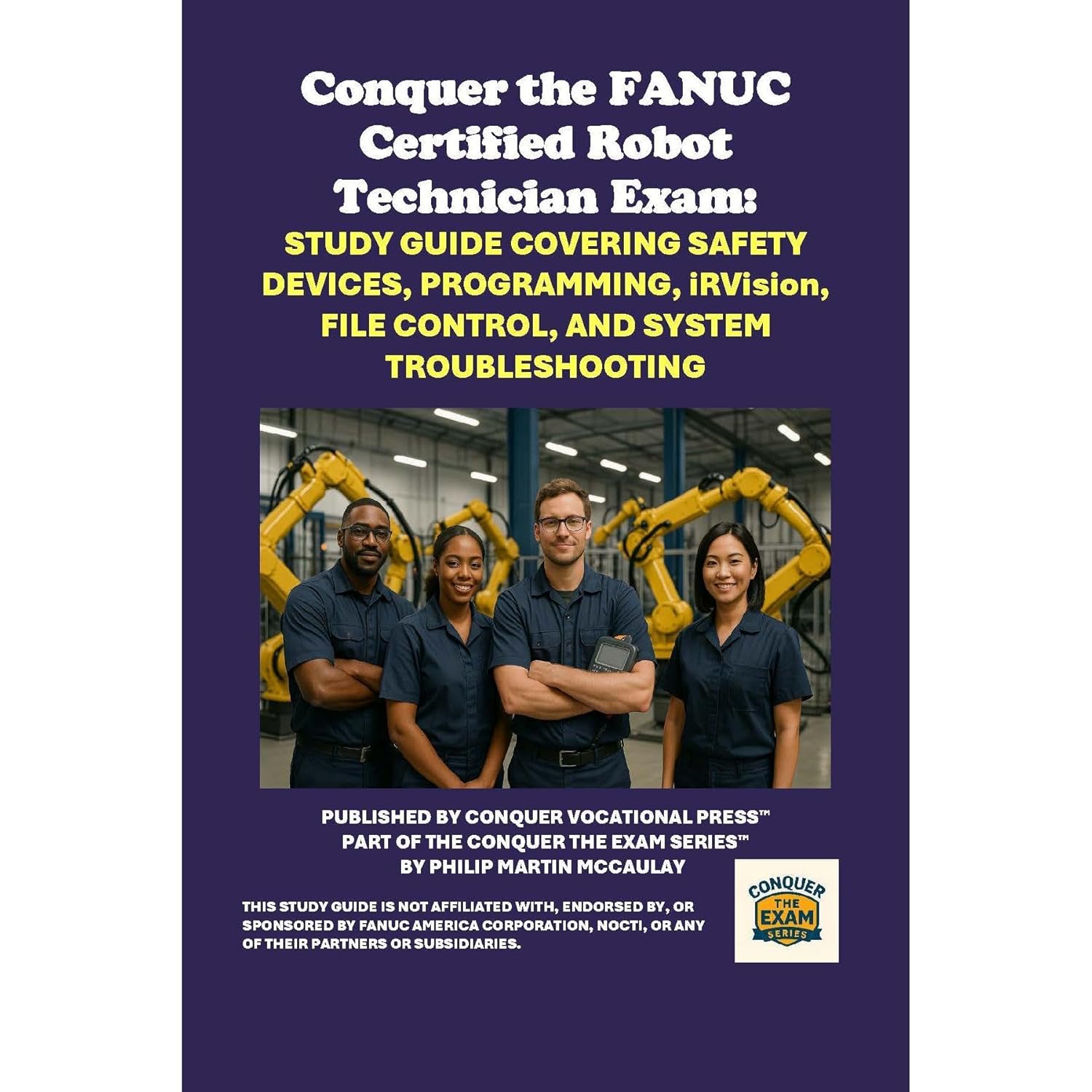 Conquer the FANUC Certified Robot Technician Exam: Study Guide Covering Safety Devices, Programming, iRVision, File Control, and System Troubleshooting    
	                
	            

                 
                        Audible Audiobook 
                  
                        – Unabridged