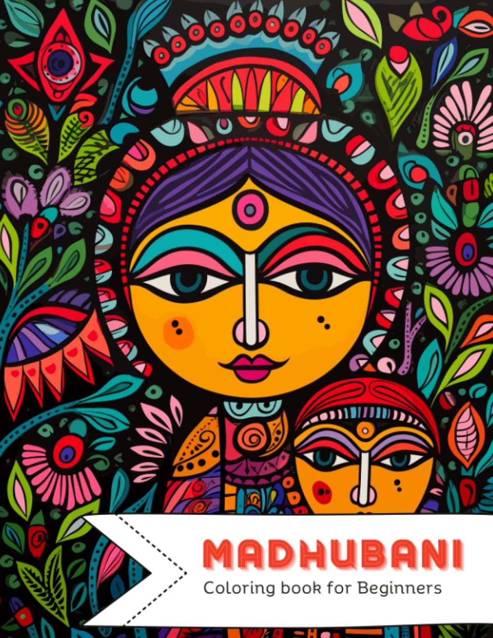 Madhubani coloring book for beginners: Madhubani Coloring Book for Beginners: A Creative Journey into Traditional Indian Folk Art