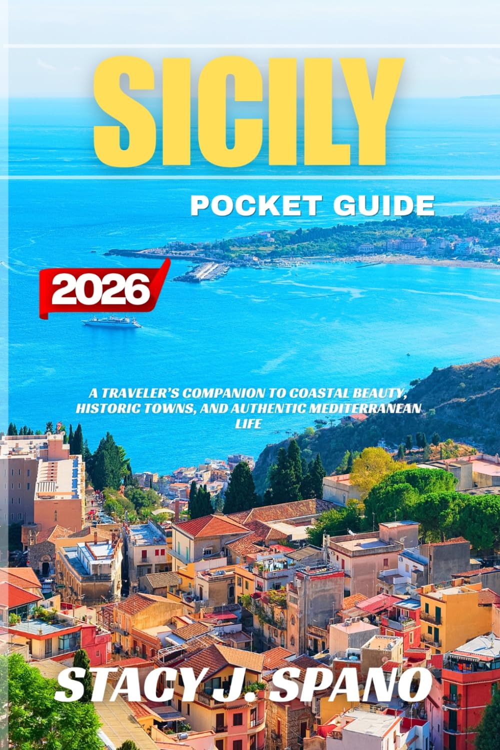 SICILY POCKET GUIDE 2026: A Traveler’s Companion to Coastal Beauty, Historic Towns, and Authentic Mediterranean Life