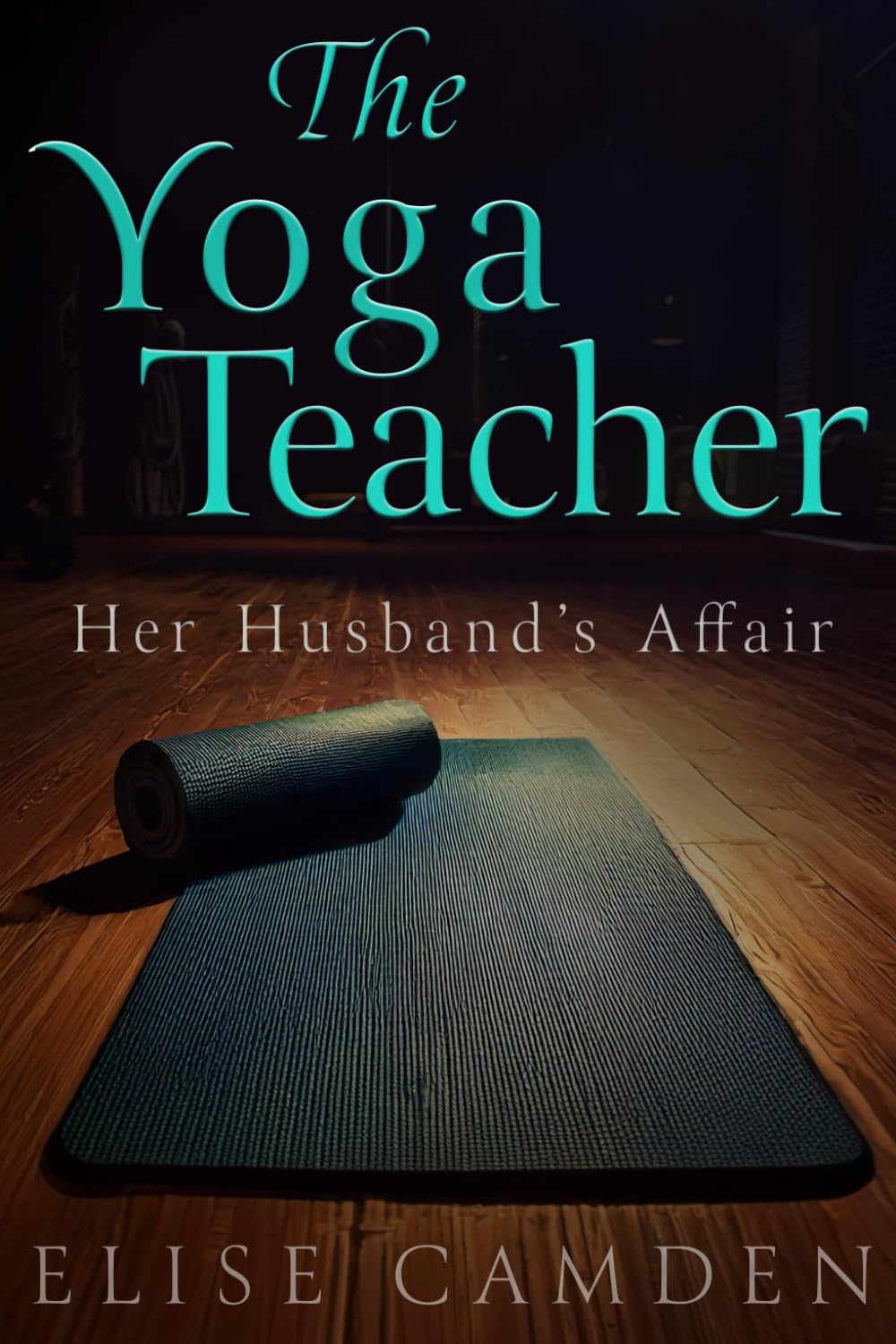 The Yoga Teacher: Her Husband's Affair