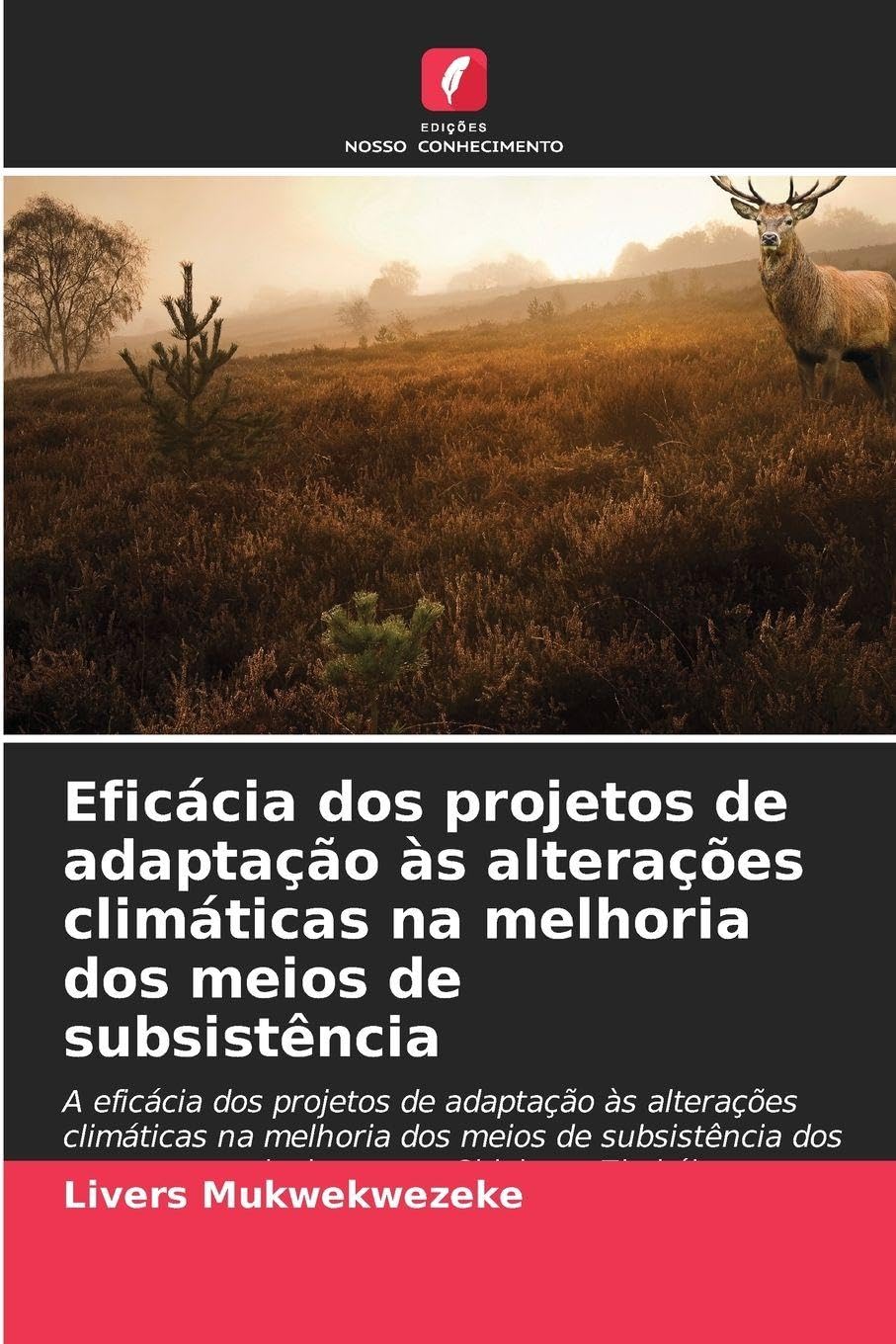 Eficácia dos projetos de adaptação às alterações climáticas na melhoria dos meios de subsistência: A eficácia dos projetos de adaptação às alterações ... pequenos agricultores em Chipinge, Zimbábue