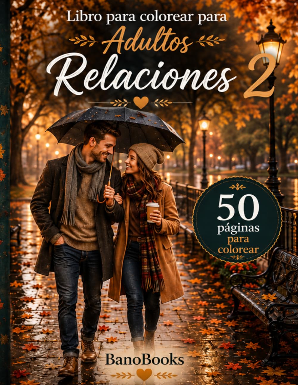 Libro para colorear para Adultos Relaciones 2: 50 Ilustraciones Románticas de Parejas para Relajación y Anti-Estrés | Cuaderno de Colorear de Amor y Amistad para Adultos (Advanced Coloring Series)