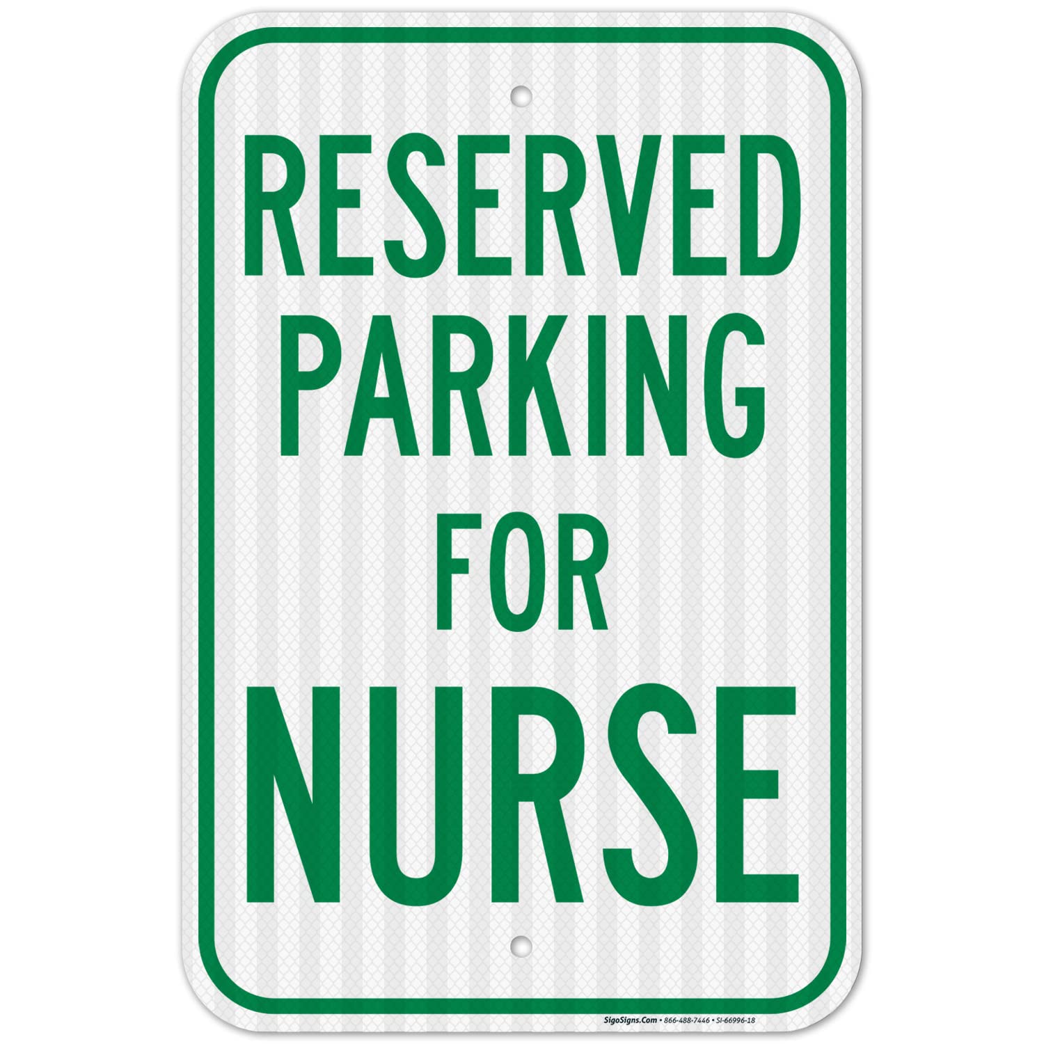 Parking Reserved for Nurse Sign, 12x18 Inches, 3M EGP Reflective .063 Aluminum, Fade Resistant, Made in USA