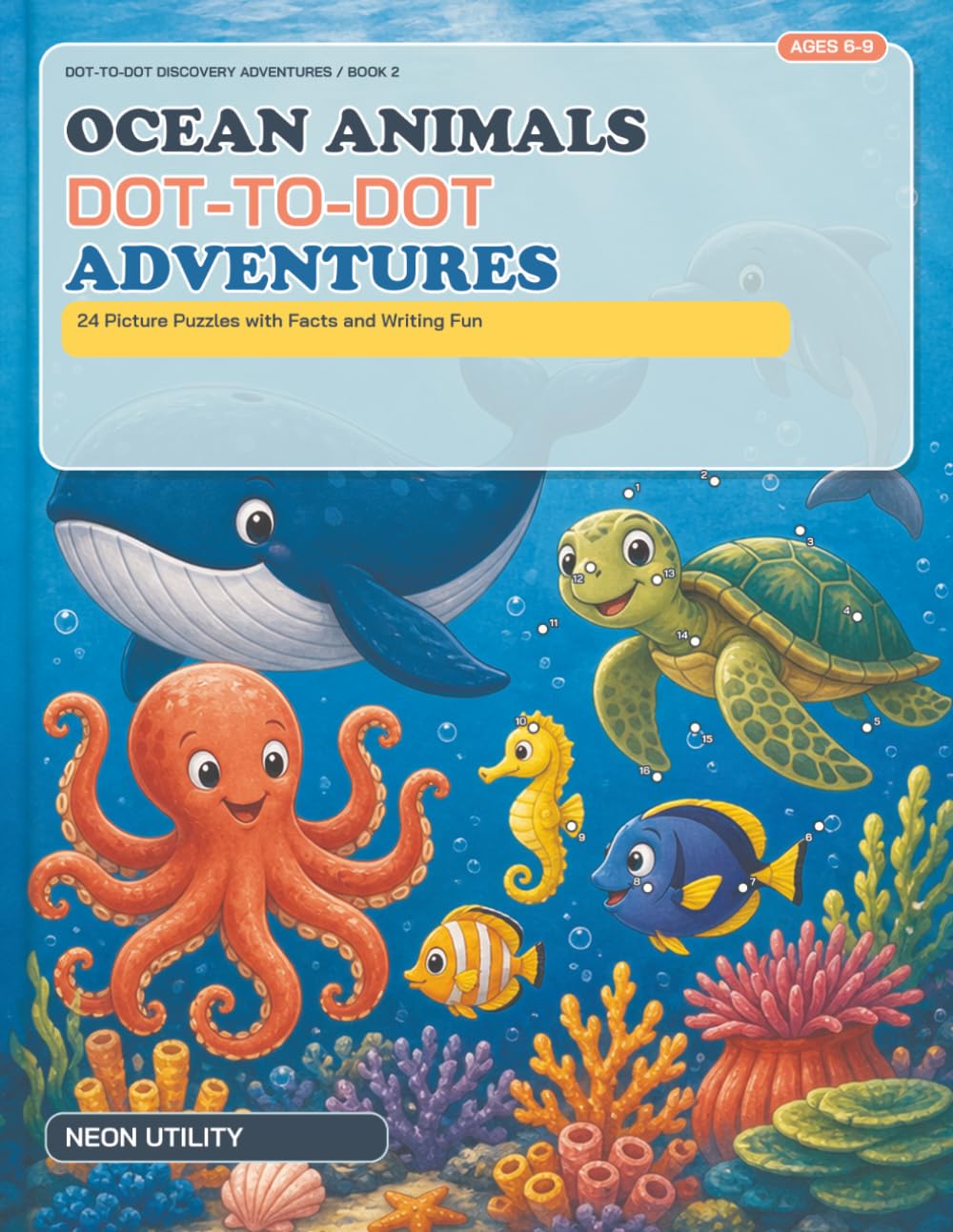 Ocean Animals Dot-to-Dot Adventures: 24 Picture Puzzles with Facts and Writing Fun (Dot-to-Dot Discovery Adventures)