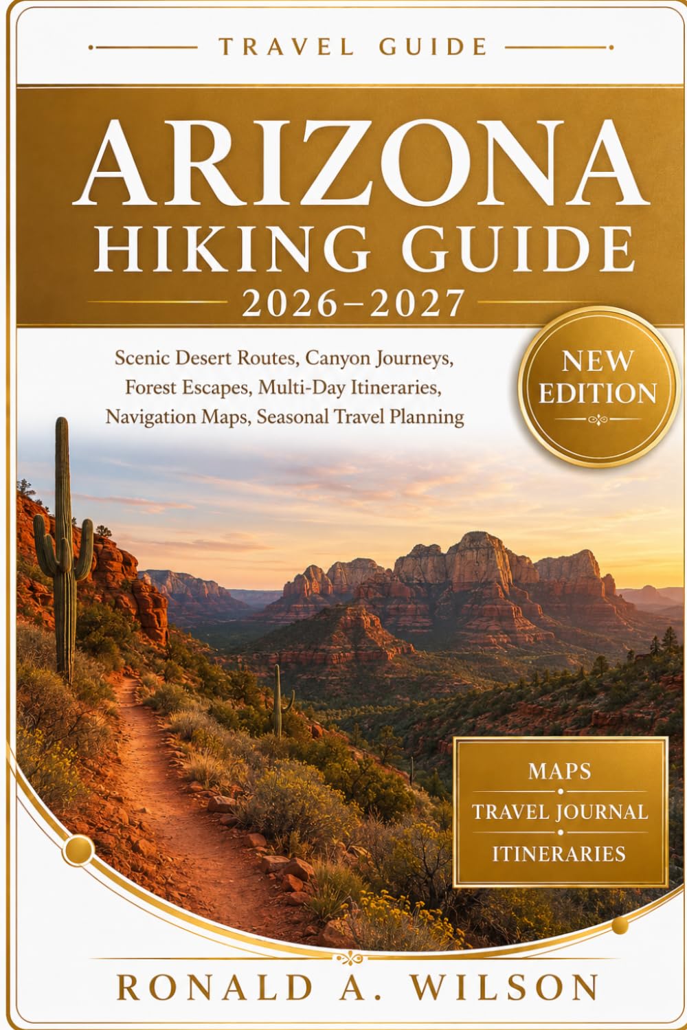 Arizona Hiking Guide 2026–2027: Scenic Desert Routes, Canyon Journeys, Forest Escapes, Multi-Day Itineraries, Navigation Maps, Seasonal Travel Planning