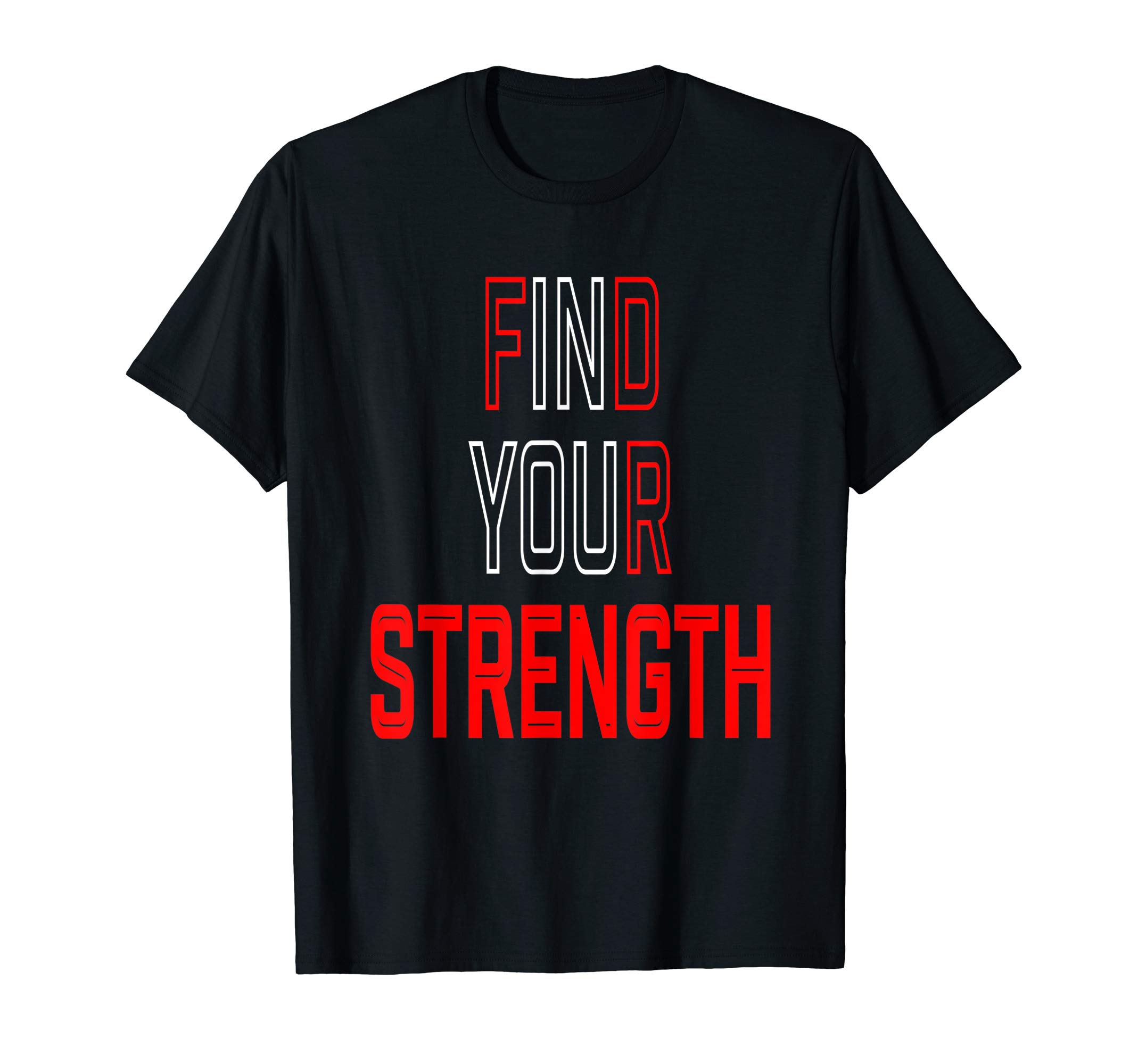 Forever StrengthFind Your Strength In You T-Shirt