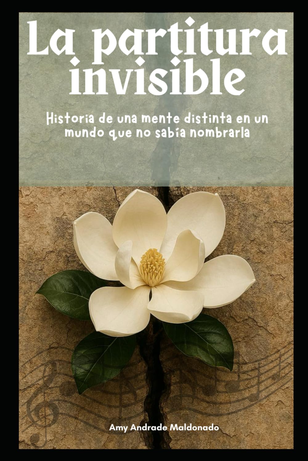 La partitura invisible: Historia de una mente distinta en un mundo que no sabía nombrarla