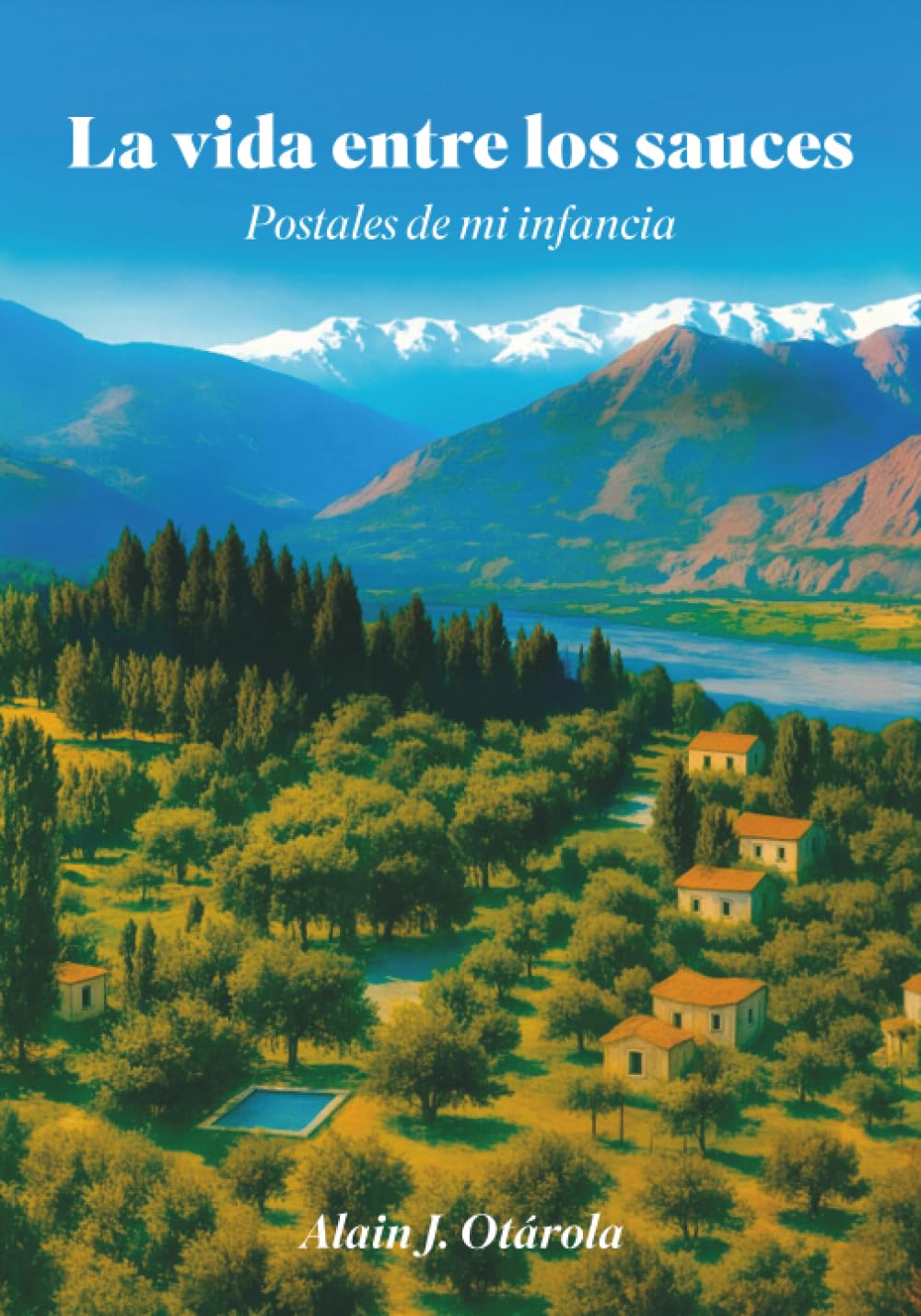 La vida entre los sauces: Postales de mi infancia