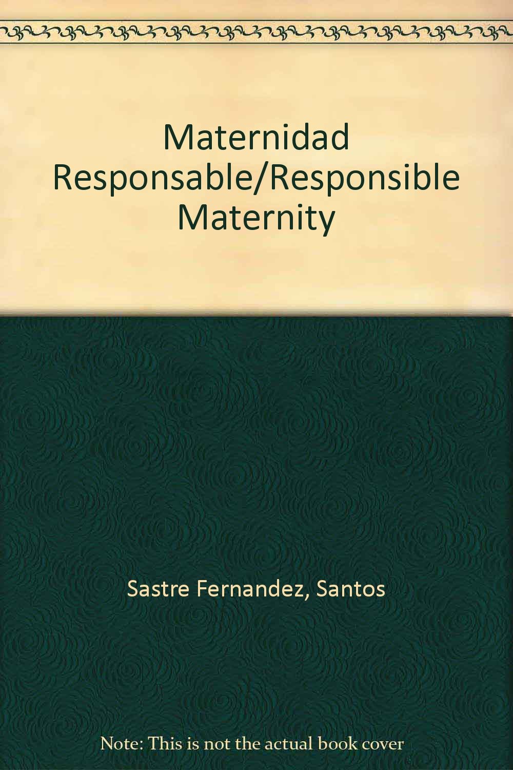 Maternidad Responsable/Responsible Maternity (Spanish Edition) Sastre