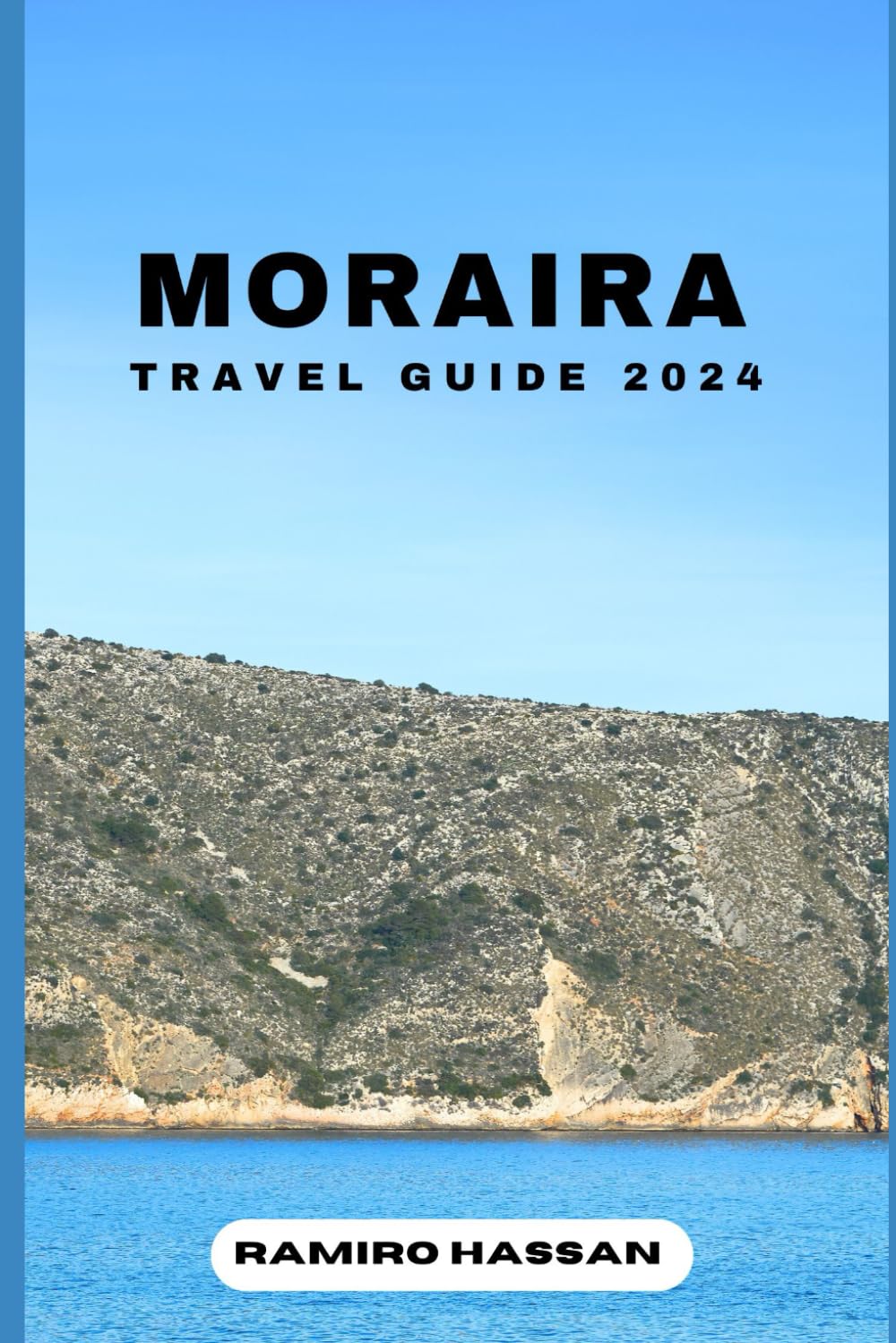 MORAIRA TRAVEL GUIDE 2024: Exploring the Hidden Gems and Sun-Soaked Splendor of Moraira in 2024 (DREAM DESTINATIONS)