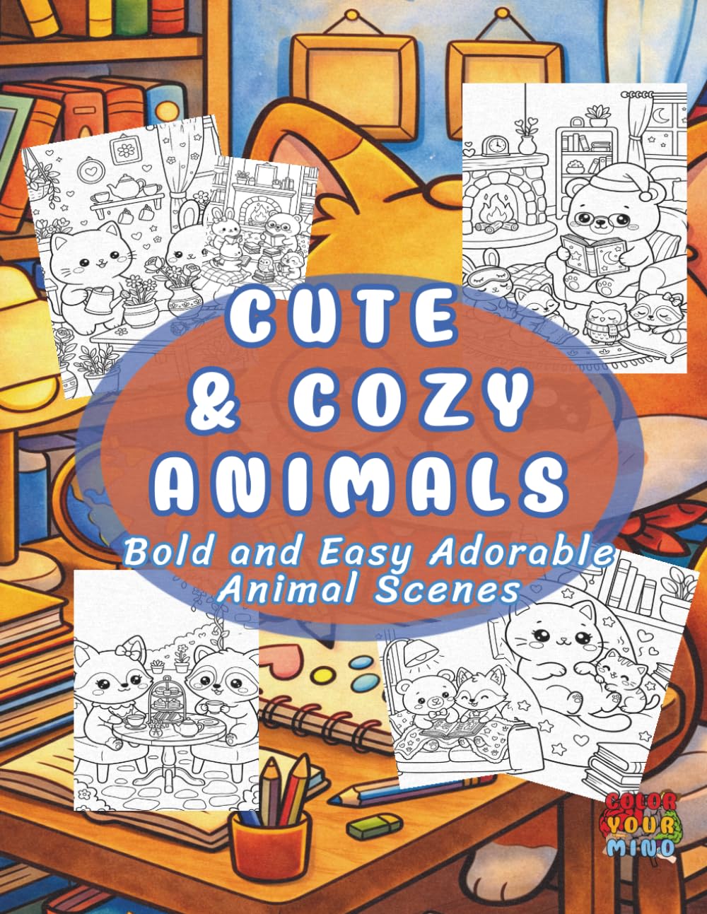 Cute & Cozy Animals: Bold and Easy Adorable Animal Scenes for Relaxation and Creative Fun (Cozy Worlds)