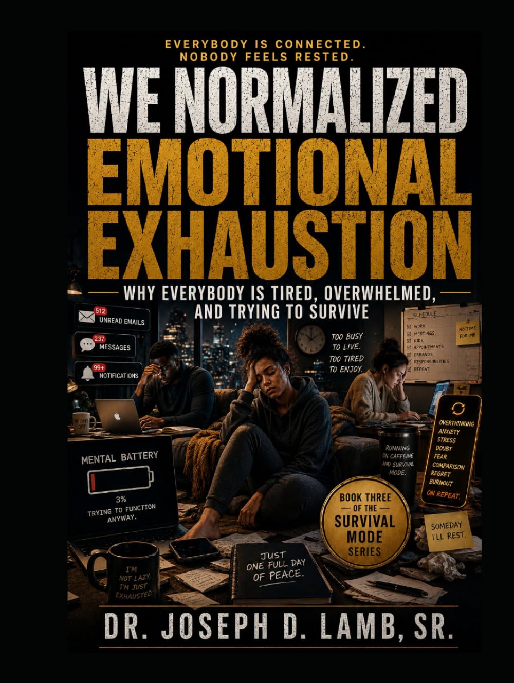 WE NORMALIZED EMOTIONAL EXHAUSTION: Why Everybody Is Tired, Overwhelmed, and Trying to Survive (Survival Mode Series)